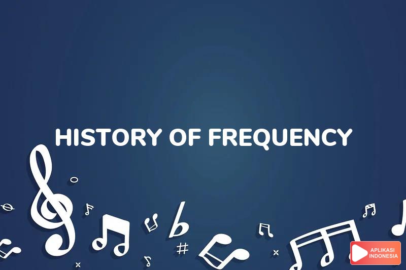 Lirik Lagu History Of Frequency - Zeke And The Popo dan Terjemahan Bahasa Indonesia - Aplikasi Indonesia