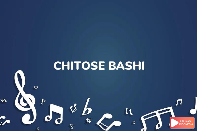 Lirik Lagu Chitose Bashi - Ziana Zain dan Terjemahan Bahasa Indonesia - Aplikasi Indonesia