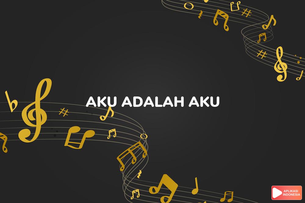 Lirik Lagu Aku Adalah Aku - Zigas dan Terjemahan Bahasa Indonesia - Aplikasi Indonesia