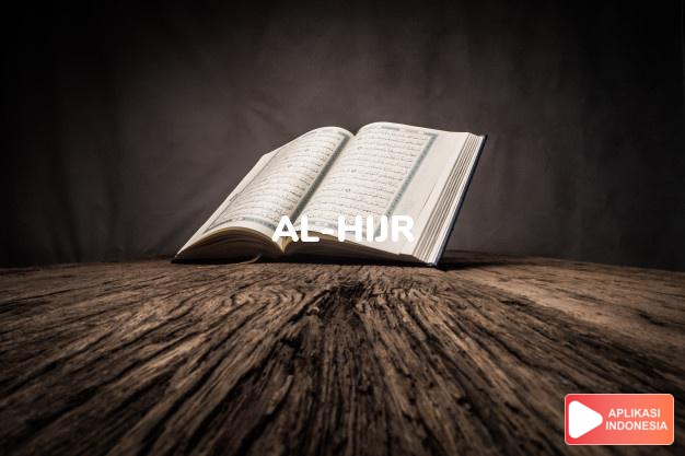 Read Surah al-hijr Al Hijr (mountain name) complete with Arabic, Latin, Audio & English translations