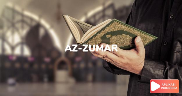 Baca Surat az-zumar Rombongan-rombongan lengkap dengan bacaan arab, latin, Audio & terjemah Indonesia