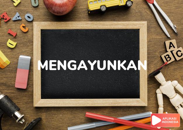 sinonim mengayunkan adalah melambaikan, melenggang, menggelengkan, menggerakkan, menggoncangkan, menggoyangkan dalam Kamus Bahasa Indonesia online by Aplikasi Indonesia