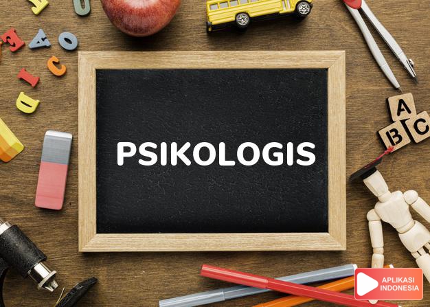 sinonim psikologis adalah intelektual, kognitif, mental, psikis, serebral dalam Kamus Bahasa Indonesia online by Aplikasi Indonesia