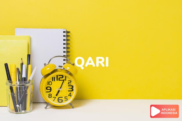 sinonim qari adalah pembaca (Quran, laki-laki), qariah dalam Kamus Bahasa Indonesia online by Aplikasi Indonesia
